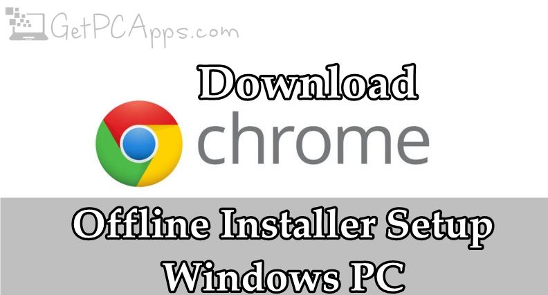 download google chrome full setup exe file